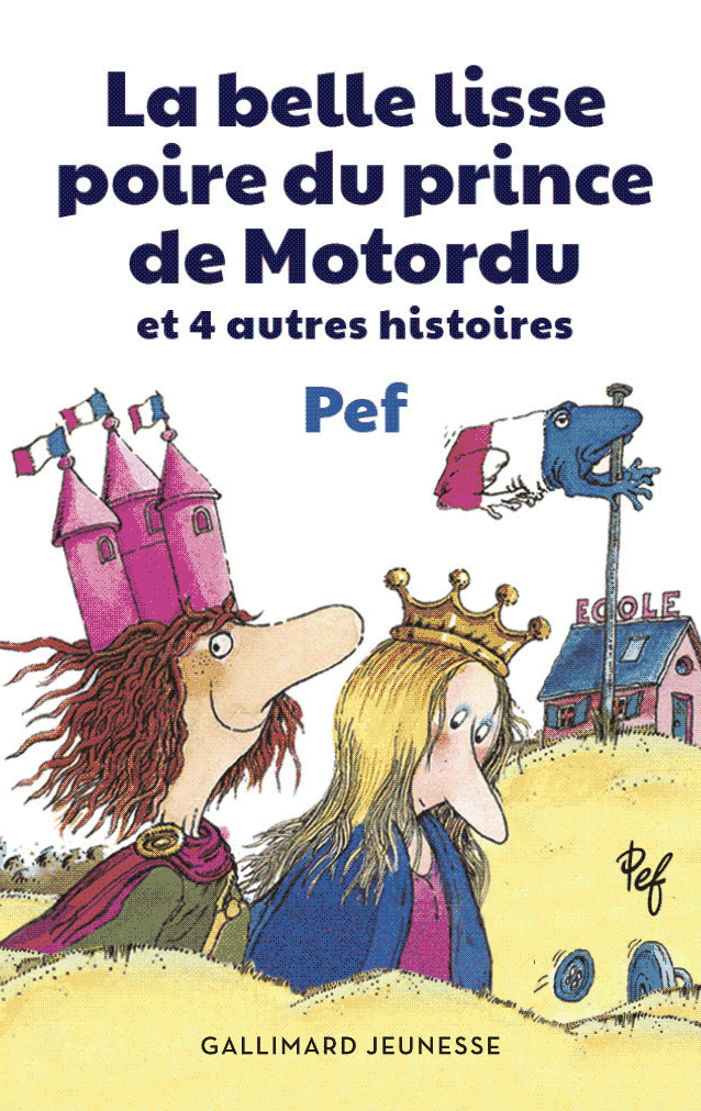 La belle lisse poire du prince de Motordu et 4 autres histoires 1 La belle lisse poire du prince de Motordu et 4 autres histoires