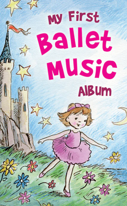 My First Ballet Album 1 My First Ballet Album