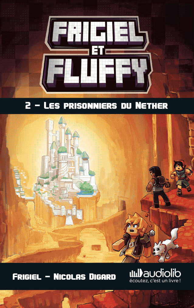 Frigiel et Fluffy 2 : les prisonniers du Nether 1 Frigiel et Fluffy 2 : les prisonniers du Nether