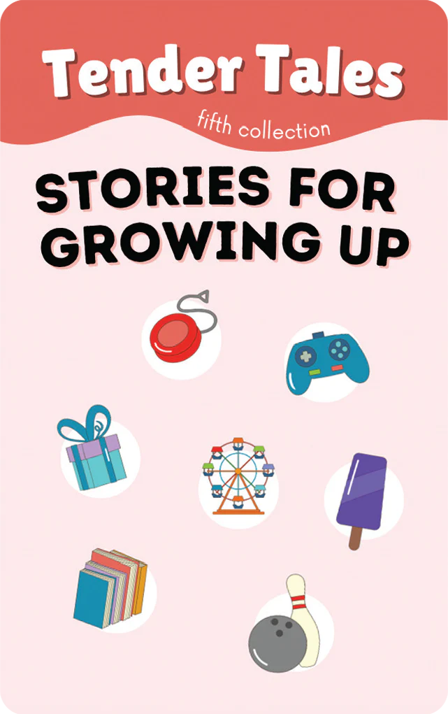 Tender Tales: Fifth Collection - Stories for Growing Up 1 Tender Tales: Fifth Collection - Stories for Growing Up