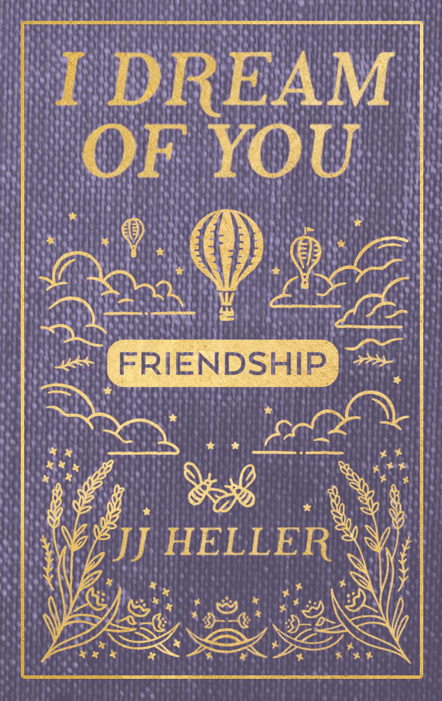 I Dream of You: FRIENDSHIP 1 I Dream of You: FRIENDSHIP